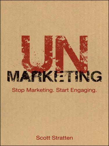 ﻿UnMarketing: بازاریابی را متوقف کنید. شروع به تعامل کنید.