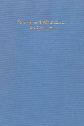 ﻿رومی ها و المانی ها در بریسگائو: مطالعاتی در مورد تاریخ استقرار در اواخر باستان و اوایل قرون وسطی