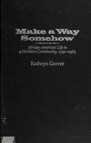 ﻿راهی را به نوعی ایجاد کنید: زندگی آفریقایی-آمریکایی در یک جامعه شمالی ، 1790-1965