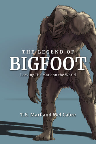 ﻿The Legend of Bigfoot: Leaving His Mark on the World