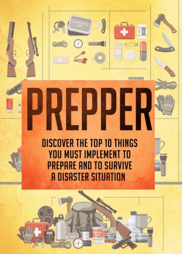 ﻿Prepper 10 مورد برتر را که باید برای تهیه و بقا از یک وضعیت فاجعه اجرا کنید ، کشف کنید