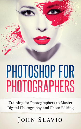 ﻿Photoshop for Photographers: آموزش عکاسان برای تسلط بر عکاسی دیجیتال و ویرایش عکس