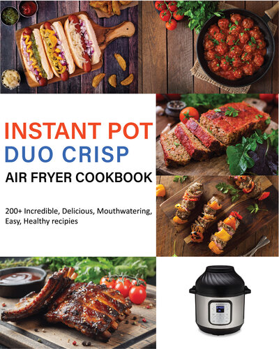 ﻿کتاب آشپزی Instant Pot Duo Crisp Air Fryer: بیش از 200 دستور غذای باورنکردنی، خوشمزه، آب خوری، آسان و سالم