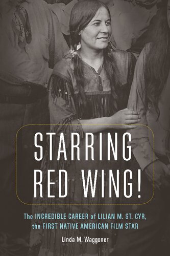 ﻿با بازی Red Wing!: The Incredible Career of Lilian M. St. Cyr، اولین ستاره فیلم بومی آمریکا