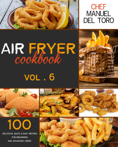 ﻿کتاب آشپزی Air Fryer: 100 دستور غذای خوشمزه، سریع و آسان برای مبتدیان و کاربران پیشرفته