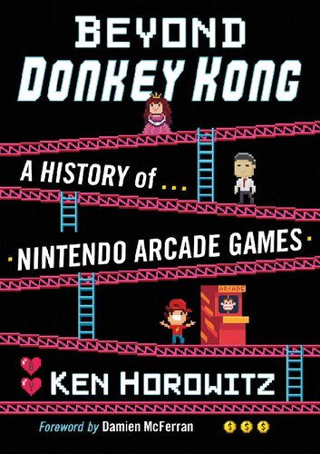 ﻿Beyond Donkey Kong: A History of Nintendo Arcade Games