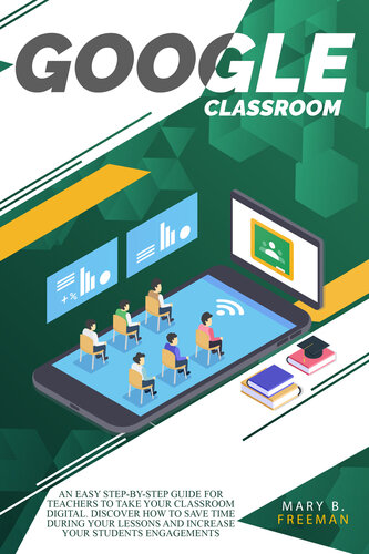﻿Google Classroom: راهنمای گام به گام آسان برای معلمان برای استفاده از دیجیتال کلاس درس شما. کشف کنید که چگونه در طول درس خود صرفه جویی کنید و تعاملات خود را با بسیاری از فعالیتهای آموزشی افزایش دهید