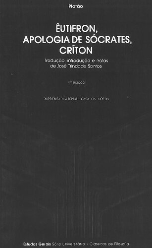 ﻿یوتیفرو، عذرخواهی سقراط، کریتو: ترجمه، مقدمه و یادداشت ها از خوزه تریناد سانتوس