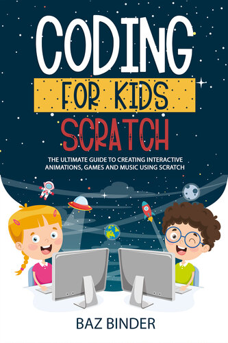 ﻿Coding for Kid Scratch: راهنمای نهایی ایجاد انیمیشن های تعاملی ، بازی ها و موسیقی شخصی با استفاده از Scratch