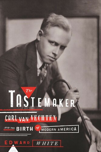 ﻿Tastemaker: Carl Van Vechten and the Birth of Modern America