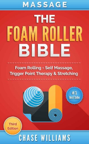 ﻿ماساژ: The Foam Roller Bible: Foam Rolling - Self Massage، Trigger Point Therapy & Stretching (Trigger Point، توپ تنیس، Myofascial، Deep Tissue، Points Pressure Points, Hip Flexors, Calisthenics)