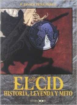 ﻿El Cid Campeador، تاریخ، افسانه و اسطوره