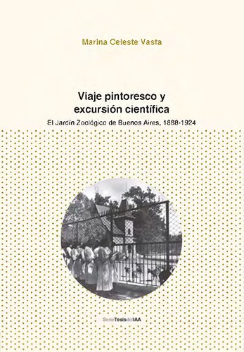 ﻿سفر زیبا و گشت علمی: باغ جانورشناسی بوئنوس آیرس (1888-1924)