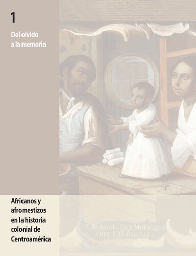 ﻿از فراموشی تا حافظه، 1: آفریقایی ها و آفرومستیزوها در تاریخ استعماری آمریکای مرکزی. 2008