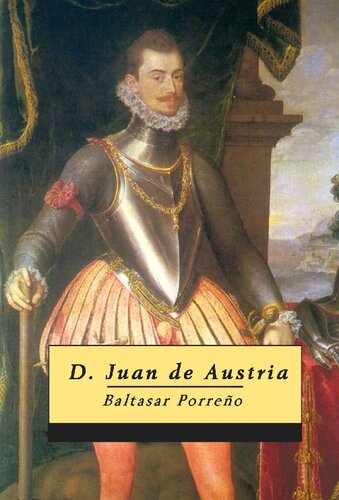 ﻿تاریخچه آرام ترین لرد D. Juan de Austria، پسر شکست ناپذیرترین امپراتور چارلز پنجم، پادشاه اسپانیا