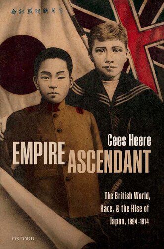 ﻿Empire Ascendant: The British World, Race, and Rise of Japan, 1894-1914