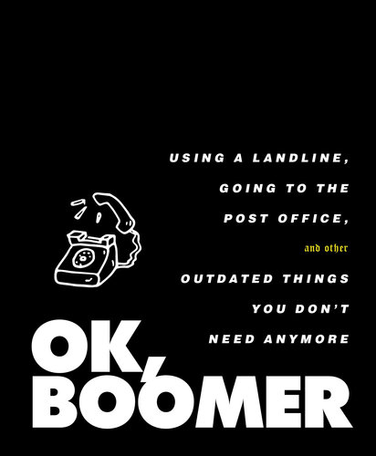 ﻿OK Boomer: استفاده از تلفن ثابت، رفتن به اداره پست و سایر چیزهای قدیمی که دیگر به آن نیاز ندارید