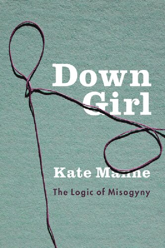 ﻿Down Girl: The Logic of Misogyny