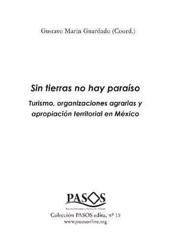 ﻿بدون زمین بهشتی وجود ندارد. گردشگری، سازمان های کشاورزی و تصاحب سرزمینی در مکزیک