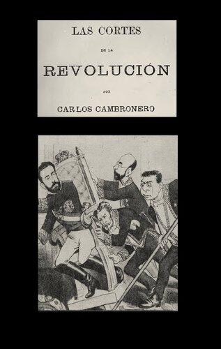 ﻿Cortes of the Revolution: حاوی خلاصه ای از بحث های طوفانی، سخنرانی های قابل توجه و حوادث عجیبی است که در کنگره نمایندگان از 11 فوریه 1869 تا 3 ژانویه 1874 رخ داده است.
