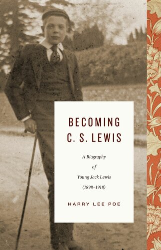 ﻿Becoming C. S. Lewis: بیوگرافی جوان جک لوئیس ، 1898-1918