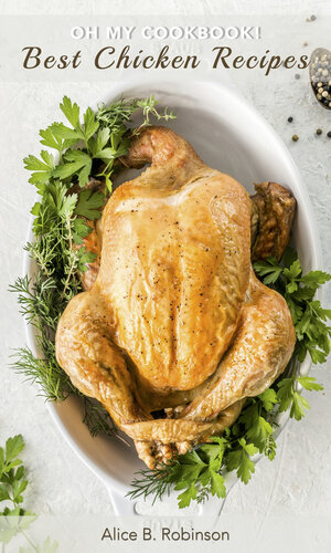 ﻿اوه کتاب آشپزی من! بهترین دستور پخت مرغ: 50 غذای خوشمزه و آسان مرغ