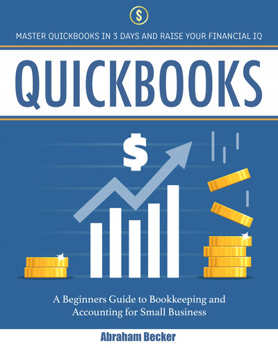 ﻿Quickbooks: در 3 روز به کتاب های سریع تسلط پیدا کنید و ضریب هوشی مالی خود را افزایش دهید. راهنمای مبتدیان برای حسابداری و حسابداری برای مشاغل کوچک
