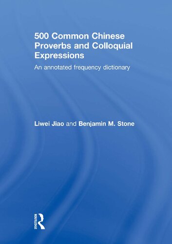 ﻿500 Common Chinese Proverbs and Colloquial Expressions: An annotated frequency dictionary / 俗语五百条 [Book]