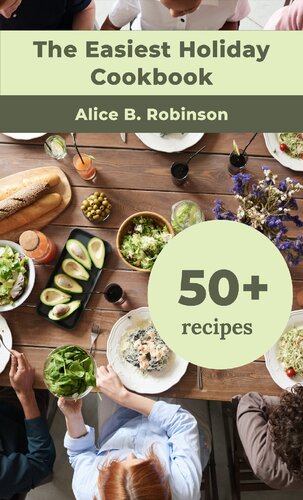 ﻿ساده ترین کتاب آشپزی تعطیلات: 50 غذای سالم، آسان، سریع و خوشمزه برای فصل تعطیلات، از جمله دستور العمل برای شکرگزاری، کریسمس، عید پاک، 4 جولای، هالووین و سال نو