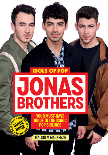 ﻿Idols of Pop: Jonas Brothers: راهنمای غیر رسمی شما برای خواهران و برادران آیکونیک
