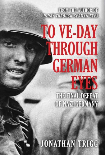 ﻿To VE-Day Through German Eyes: The Final Deeat of Germany Nazi