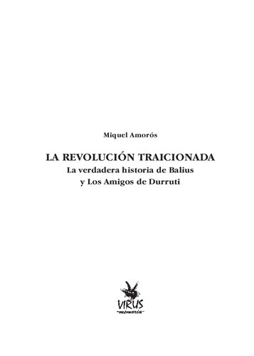 ﻿The Revolution Betrayed: The True Story of Balius and The Friends of Durruti