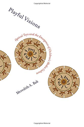 ﻿چشم اندازهای بازیگوش: اسباب بازی های نوری و ظهور فرهنگ رسانه ای کودکان