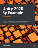 ﻿Unity 2020 به عنوان مثال: یک راهنمای مبتنی بر پروژه برای ساخت بازی های واقعیت مجازی 2D ، 3D ، Augmented و از Scratch