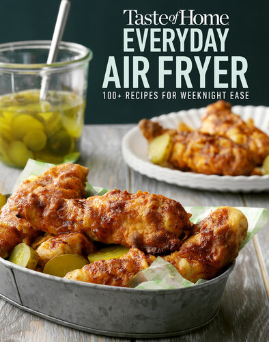 ﻿Taste of Home Everyday Air Fryer: 100 دستور غذا برای سهولت در شب