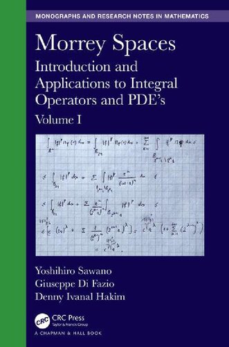 ﻿Morrey Spaces: Introduction and Applications to Integral Operators and PDE’s, Volume I Book