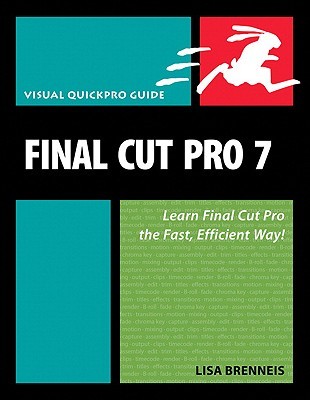 ﻿Final Cut Pro 7: Visual QuickPro Guide