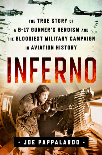 ﻿Inferno--داستان واقعی قهرمانی یک توپچی B-17 و خونین ترین کمپین نظامی در تاریخ هوانوردی
