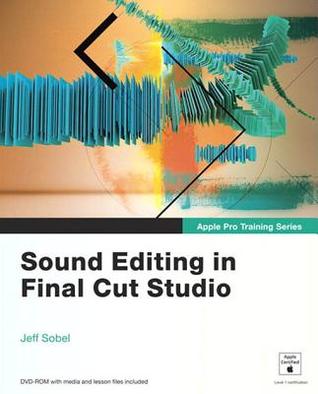﻿ویرایش صدا در Final Cut Studio: ویرایش صدا و طراحی صدا با Final Cut Pro 7 و Soundtrack Pro 3