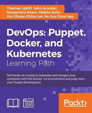﻿DevOps: Puppet، Docker و Kubernetes: دستور العمل های عملی برای خودکارسازی و مدیریت ظروف لینوکس با محیط Docker 1.6 دریافت کنید و توسعه Puppet خود را به صورت پرش شروع کنید.