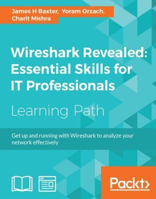 ﻿Wireshark نشان داد: مهارت های اساسی برای متخصصان IT: با Wireshark بلند شوید و کار کنید تا شبکه خود را به طور موثر تجزیه و تحلیل کنید