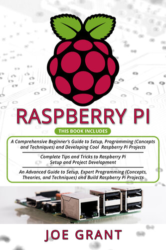 ﻿Raspberry Pi: 3 in 1- A Comprehensive Beginner's Guide Tips and Tricks راهنمای پیشرفته برای راه اندازی، برنامه نویسی خبره (مفاهیم، ​​نظریه ها و تکنیک ها) و ساخت پروژه های Raspberry Pi