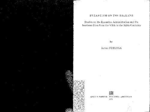 ﻿بیزانس در بالکان. مطالعاتی در مورد اداره بیزانس و اسلاوهای جنوبی از قرن هفتم تا سیزدهم