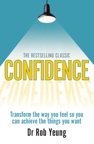 ﻿اعتماد به نفس: احساس خود را تغییر دهید تا بتوانید به چیزهایی که می خواهید برسید