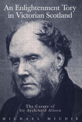 ﻿یک محافظه‌کار روشنگری در اسکاتلند ویکتوریایی: شغل سر آرچیبالد آلیسون