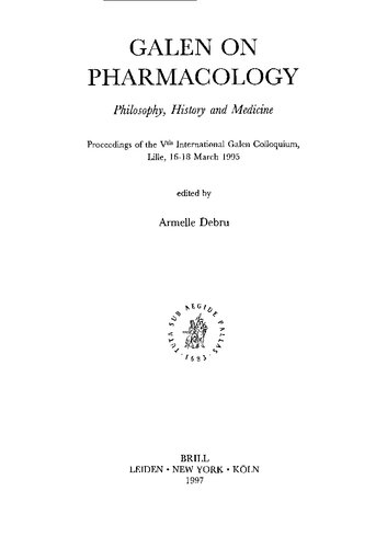 ﻿جالینوس در فارماکولوژی: فلسفه، تاریخ و پزشکی. مجموعه مقالات پنجمین کنفرانس بین المللی جالینوس، لیل، 16-18 مارس 1995