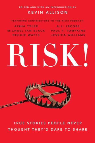 ﻿RISK !: داستان های واقعی که مردم هرگز فکر نمی کردند جرات به اشتراک گذاشتن آنها را داشته باشند