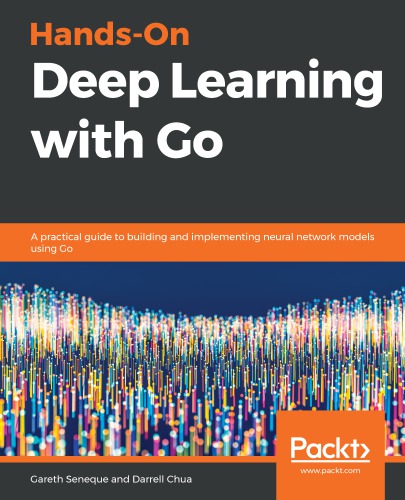 ﻿Hands-On Deep Learning with Go راهنمای عملی برای ساخت و پیاده سازی مدل های شبکه عصبی با استفاده از Go