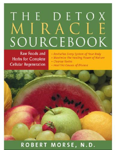 ﻿کتاب منبع معجزه سم زدایی: غذاهای خام و گیاهان دارویی برای بازسازی کامل سلولی