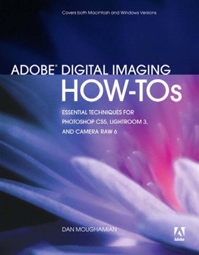 ﻿آموزش تصویربرداری Adobe Digital: 100 تکنیک ضروری برای Photoshop CS5، Lightroom 3 و Camera Raw 6